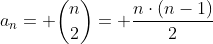 a_{n}= \binom{n}{2}= \frac{n\cdot(n-1)}{2}