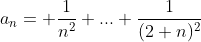 a_{n}= \frac{1}{n^{2}}+...+\frac{1}{(2 n)^{2}}