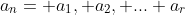 a_{n}= a_{1}, a_{2}, ... a_{r}