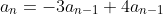 a_{n}=-3a_{n-1}+4a_{n-1}