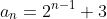 a_{n}=2^{n-1}+3