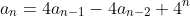 a_{n}=4a_{n-1}-4a_{n-2}+4^{n}