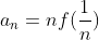a_{n}=nf(\frac{1}{n})
