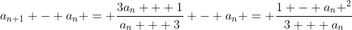 a_{n+1} - a_{n} = \frac{3a_n + 1}{a_n + 3} - a_n = \frac{1 - a_n ^2}{3 + a_n}