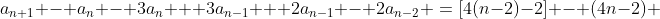 a_{n+1} - a_n - 3a_n + 3a_{n-1} + 2a_{n-1} - 2a_{n-2} \:=\:[4(n-2)-2] - (4n-2) 