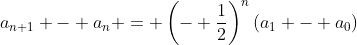 a_{n+1} - a_n = \left(- \frac{1}{2}\right)^n(a_1 - a_0)