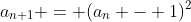 a_{n+1} = (a_n - 1)^2