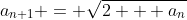 a_{n+1} = \sqrt{2 + a_n}