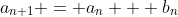 a_{n+1} = a_n + b_n