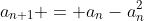 a_{n+1} = a_n-a_n^2