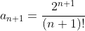 a_{n+1}=\frac{2^{n+1}}{(n+1)!}
