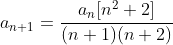 a_{n+1}=\frac{a_n[n^2+2]}{(n+1)(n+2)}