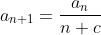 a_{n+1}=\frac{a_n}{n+c}