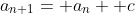 a_{n+1}= a_n+ c