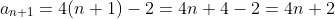 a_{n+1}=4(n+1)-2=4n+4-2=4n+2