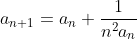 a_{n+1}=a_n+\frac{1}{n^2a_n}