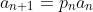 a_{n+1}=p_{n}a_{n}