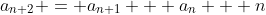 a_{n+2} = a_{n+1} + a_{n} + n