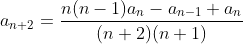 a_{n+2}=\frac{n(n-1)a_n-a_{n-1}+a_n}{(n+2)(n+1)}