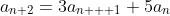 a_{n+2}=3a_{n + 1}+5a_{n}