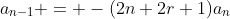 a_{n-1} = -(2n+2r+1)a_n