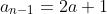 a_{n-1}=2a+1
