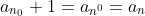 a_{n_{0}}+1=a_{n^{0}}=a_{n}