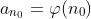 a_{n_0}=\varphi(n_0)
