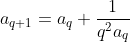 a_{q+1}=a_q+\frac{1}{q^2a_q}