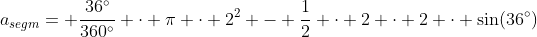 a_{segm}= \frac{36^\circ}{360^\circ} \cdot \pi \cdot 2^2 - \frac12 \cdot 2 \cdot 2 \cdot \sin(36^\circ)