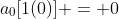 a_0[1(0)] = 0