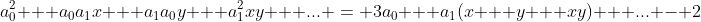 a_0^2 + a_0a_1x + a_1a_0y + a_1^2xy + ... = 3a_0 + a_1(x + y + xy) + ... - 2