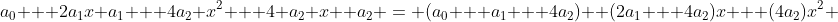 a_0 + 2a_1x+a_1 + 4a_2 x^2 + 4 a_2 x +a_2 = (a_0 + a_1 + 4a_2) +(2a_1 + 4a_2)x + (4a_2)x^2 