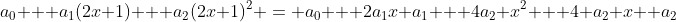 a_0 + a_1(2x+1) + a_2(2x+1)^2 = a_0 + 2a_1x+a_1 + 4a_2 x^2 + 4 a_2 x +a_2