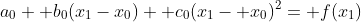 a_0+ b_0(x_1-x_0)+ c_0(x_1- x_0)^2= f(x_1)