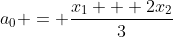 a_0 = \frac{x_1 + 2x_2}{3}