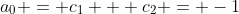 a_0 = c_1 + c_2 = -1