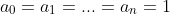 a_0=a_1=...=a_n=1