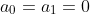 a_0=a_1=0