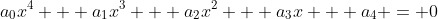 a_0x^4 + a_1x^3 + a_2x^2 + a_3x + a_4 = 0