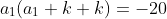a_1(a_1+k+k)=-20