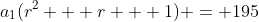 a_1(r^2 + r + 1) = 195