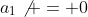 a_1\not = 0