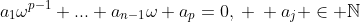 a_1\omega^{p-1}+...+a_{n-1}\omega+a_p=0,\: \: a_j \in \mathbb{N}