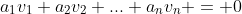 a_1{v_1}+a_2{v_2}+...+a_n{v_n} = 0
