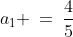 a_1 \:=\:\frac{4}{5}
