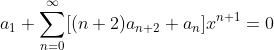 a_1+\sum_{n=0}^{\infty}[(n+2)a_{n+2}+a_n]x^{n+1}=0