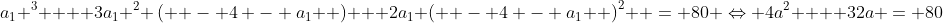 a_1 ^3  + 3a_1 ^2 \left( { - 4 - a_1 } \right) + 2a_1 \left( { - 4 - a_1 } \right)^2  = 80 \Leftrightarrow 4a^2  + 32a = 80