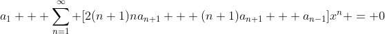 a_1 + \sum_{n=1}^{\infty} [2(n+1)na_{n+1} + (n+1)a_{n+1} + a_{n-1}]x^n = 0