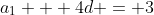 a_1 + 4d = 3